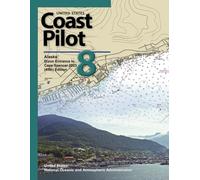 United States Coast Pilot 8: Alaska: Dixon Entrance to Cape Spencer 2023 (45th) Edition (United States Coast Pilot: Official NOAA Sailing Directions (Atlantic, Gulf, Pacific & Alaska) 2023)