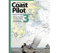 United States Coast Pilott 3 Atlantic Coast: Sandy Hook, New Jersey to Cape Henry, Virginia (2025 (58th) Edition): 2025 (58th) Edition (Update 18 MAY ... Safety, Policy, and Coastlines 2025 Edition)