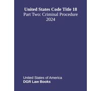 United States Code Title 18: Part Two: Criminal Procedure