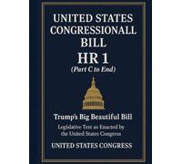 United States Congressional Bill: HR 1 (Part C to End) - Legislative Text as Enacted by the United States Congress - Trump’s Big Beautiful Bill