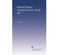 United States congressional serial set: Volume 1010
