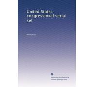 United States congressional serial set: Volume 1084