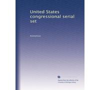 United States congressional serial set: Volume 1183