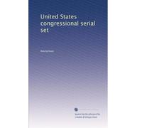 United States congressional serial set: Volume 1322
