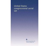 United States congressional serial set: Volume 156