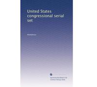 United States congressional serial set: Volume 178