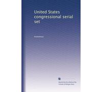 United States congressional serial set: Volume 217