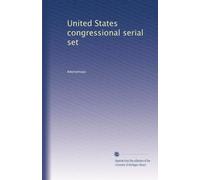 United States congressional serial set: Volume 239