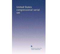 United States congressional serial set: Volume 357