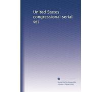 United States congressional serial set: Volume 420