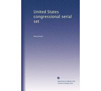 United States congressional serial set: Volume 530