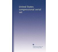 United States congressional serial set: Volume 636