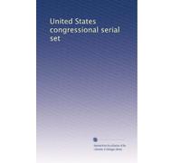 United States congressional serial set: Volume 824