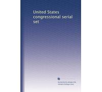 United States congressional serial set: Volume 911