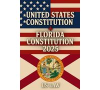 United States Constitution + Florida Constitution 2025: 2025