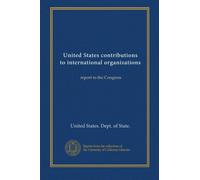 United States contributions to international organizations (1985/86): report to the Congress