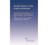 United States-Cuba trade promotion: Hearing before the Subcommittee on International Trade and Commerce of the Committee on International Relations, ... Congress, second session, July 22, 1976