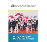 United States Department of State, Fiscal Year 2021 Agency Financial Report