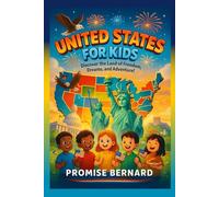 United States for Kids: Discover the Land of Freedom, Dreams, and Adventure!