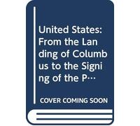 United States: From the Landing of Columbus to the Signing of the Peace Protocol With Spain, V. 1