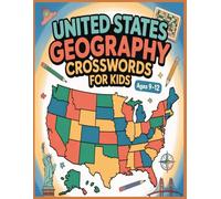 United States Geography Crosswords for Kids: 1,200 Fun & Educational Clues to Explore America’s States, Landforms, Rivers, and Regions