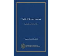 United States heroes: the bugle call of Old Glory