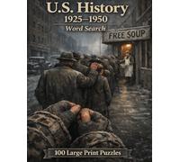 United States History 1925-1950 Word Search: 100 Large Print Puzzles Featuring the Depression, World War II, and the Birth of the Atomic Age