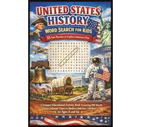 United States History Word Search for Kids: 55 Fun Puzzles to Explore America's Past: A Unique Educational Activity Book Featuring 495 Words from ... to Modern America - Perfect for Ages 8 and Up