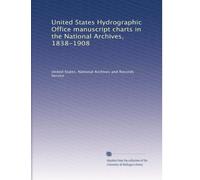 United States Hydrographic Office manuscript charts in the National Archives, 1838-1908