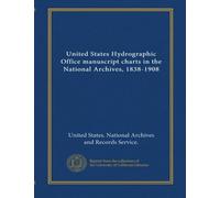 United States Hydrographic Office manuscript charts in the National Archives, 1838-1908