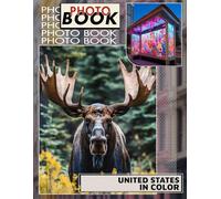 United States in Color Photo Book: Vibrant Display Of 40 Stunning Images Capturing America's Diversity And Beauty
