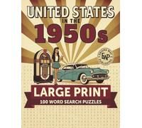 United States in the 1950s: Large Print Word Search: 100 Puzzles Celebrating a Classic American Decade