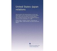 United States-Japan relations: Hearing before the Subcommittees on Asian and Pacific Affairs and on International Economic Policy and Trade of the ... Congress, second session, September 14, 1988