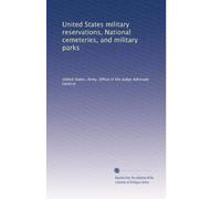 United States military reservations, National cemeteries, and military parks