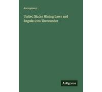 United States Mining Laws and Regulations Thereunder