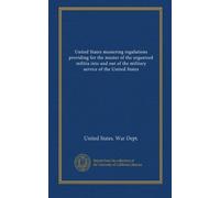 United States mustering regulations providing for the muster of the organized militia into and out of the military service of the United States