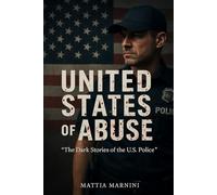 UNITED STATES OF ABUSE: The Dark Stories of the U.S. Police