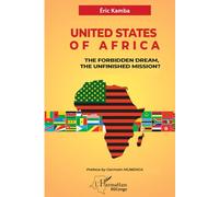 UNITED STATES OF AFRICA: The Forbidden Dream, the Unfinished Mission?