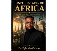 United States of Africa: Why the World Eats From Africa While Africans Struggle, and How the Continent Can Rise as One