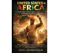 United States of Africa Youth Power, Political Reform, and the Blueprint for Africa’s Global Rise: The African Awakening How Youth, Unity, and Reform ... One Future (Voices That Shape the world)