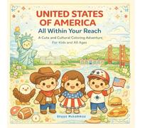 UNITED STATES OF AMERICA: All Within Your Reach: A Cute and Cultural Coloring Adventure Through National Parks, Native Traditions, Iconic Cities, ... Wonders of the USA - For Kids and All Ages