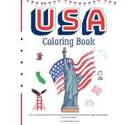 United States of America Coloring Book: A Fun Learning Activity Book to Discover the 50 States with Maps, Flags, and Symbols from Every State