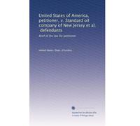 United States of America, petitioner, v. Standard oil company of New Jersey et al., defendants: Brief of the law for petitioner: Volume 2
