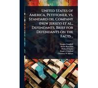 United States of America, Petitioner, vs. Standard oil Company (New Jersey) et al., Defendants. Brief for Defendants on the Facts ..