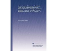United States of America. The Circuit Court of the United States for the Western District of Michigan, Southern Division. In equity. Michigan Central ... F. Powers, Auditor General of the state of...