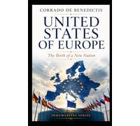 UNITED STATES OF EUROPE: The Birth of a New Nation: A Political Novel: 62 (INHUMANITAS)