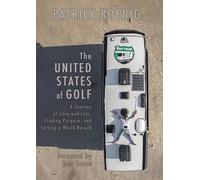 United States of Golf: A Journey of Love and Loss, Finding Purpose, and Setting a World Record