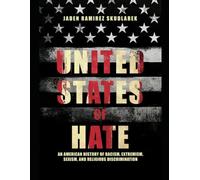 United States of Hate: An American History of Racism, Extremism, Sexism, and Religious Discrimination