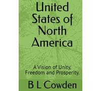United States of North America: A Vision of Unity, Freedom and Prosperity.