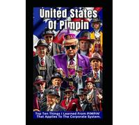 United States Of Pimpin’: Top Ten Things I Learned From PIMPIN’ That Applies To The Corporate System